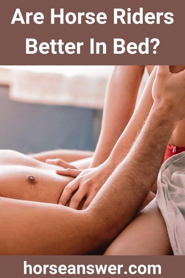 Are Horse Riders Better In Bed?